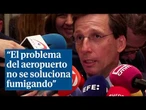 Almeida responde a Aena y advierte que el problema de Barajas no se resuelve "fumigando"