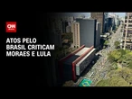 Manifestações pró-Bolsonaro criticam Alexandre de Moraes e Lula | CNN PRIME TIME