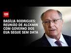 Basília Rodrigues: Reunião de Alckmin com governo dos EUA segue sem data | LIVE CNN