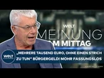 BÜRGERGELD: Völlig absurd! "Mehrere tausend Euro fürs Nichtstun" Abrechnung mit Grünen und Linken