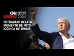 Fotógrafo relata momento de foto icônica de Trump | LIVE CNN