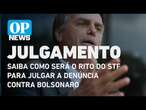 Saiba como será o julgamento que pode tornar Bolsonaro réu no STF