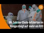 UN: Gewalt im Kongo treibt Ebola-Ansteckungen in die Höhe