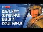 Royal Navy serviceman killed in helicopter crash named