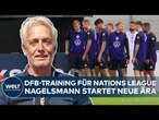 NATIONS LEAGUE: Neue Ära in DFB-Elf! Nagelsmann baut Team im ersten Training um