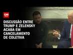 Após tensão, coletiva de Trump e Zelensky é cancelada | CNN 360