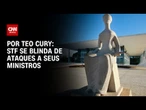 Análise: STF se blinda de ataques a seus ministros | BASTIDORES CNN