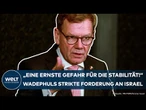 GAZA: "Ernste Gefahr für die Stabilität!" Außenminister Wadephuls strikte Forderung an Israel