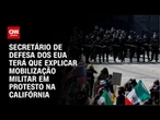 Congresso dos EUA cobra explicações sobre uso de militares em protesto na Califórnia | BASTIDORES
