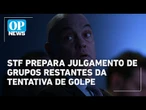 STF analisará nos próximos meses outros núcleos do caso da tentativa de golpe | O POVO News