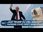 USA: Donald Trumps Handelskrieg vor dem höchsten Gericht! Machtprobe in Washington
