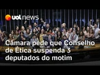 Câmara pede que Conselho de Ética suspenda 3 deputados envolvidos em motim que atrapalhou a Casa