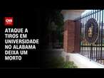 Ataque a tiros em universidade no Alabama deixa um morto | AGORA CNN