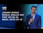 Jussara Soares: Marçal sinaliza que pode voltar ao Brasil antes do 7/9 | BASTIDORES CNN