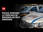 Polícia apreende 1,5 tonelada de maconha em Belo Horizonte | CNN Arena