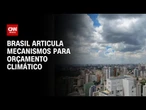 COP30: Brasil articula mecanismos para orçamento climático | CNN PRIME TIME