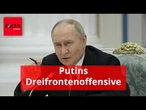 „Letzter Vorstoß“: Mit Dreifrontenoffensive will Putin die Moral der Ukraine brechen