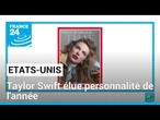 Etats-Unis : Taylor Swift élue personnalité de l’année • FRANCE 24