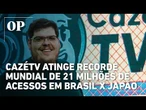 CazéTV atinge recorde mundial de 21 milhões de acessos em Brasil x Japão