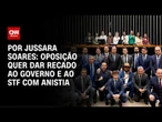 Oposição quer dar recado em urgência para anistia | CNN PRIME TIME
