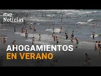 NUEVE de cada DIEZ AHOGAMIENTOS se dan en ZONAS sin VIGILANCIA | RTVE Noticias