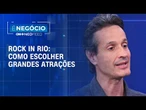 Medina vê curadoria como chave para Rock in Rio alcançar novos públicos | É Negócio