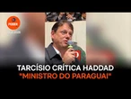 Tarcísio elogia Nunes e crítica Haddad: "Ministro do Paraguai"