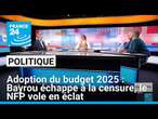 Adoption du budget 2025 : Bayrou échappe à la censure, le Nouveau Front Populaire vole en éclat