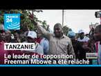 Tanzanie : le leader de l'opposition Freeman Mbowe a été relâché • FRANCE 24