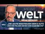 MEINE MEINUNG: „Die Leute misstrauen dem Elektroauto – und die Folgen sehen wir dann bei VW“