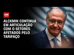 Tarifaço: Alckmin continua em articulação com setores afetados | CNN NOVO DIA