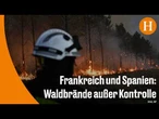 Hunderttausende aus Waldbrandgebieten in Frankreich und Spanien evakuiert