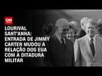 Lourival Sant'Anna: Jimmy Carter mudou a relação dos EUA com a ditadura militar | CNN PRIME TIME