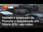 Sequestro em Vitória: Câmeras flagram motorista de Porsche sendo rendido em Jardim Camburi