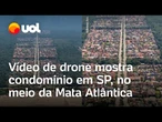 Condomínio no meio da Mata Atlântica viraliza, e pessoas questionam legalidade; veja video de drone