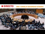 DIRECTO | Reunión del Consejo de Seguridad de la ONU sobre Ucrania | RTVE Noticias