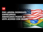 Taxação: carta conjunta pede acordo comercial entre Brasil e EUA | LIVE CNN
