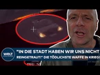 UKRAINE-KRIEG: "In die Stadt haben wir uns nicht reingetraut!" Das ist die tödlichste Waffe!