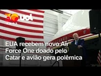 Novo Air Force One doado pelo Catar levanta dúvidas sobre ética e segurança