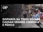 Nova York: Tiros na Times Square provocam correria e mobilizam a polícia dos EUA