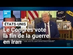 Le Congrès américain vote la fin de la guerre en Iran, revers politique pour Trump • FRANCE 24