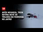 Após nevasca, trem retira neve de trilhos em ferrovia no Japão | LIVE CNN