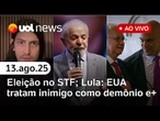 Lula: Trump trata inimigo como demônio; STF elege Fachin presidente, Moraes é vice; efeito Felca e+
