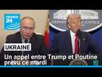 Ukraine : un appel entre Trump et Poutine prévu ce mardi • FRANCE 24