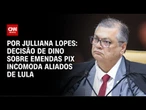 Decisão de Dino sobre emendas Pix incomoda aliados de Lula | CNN ARENA