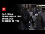 Temperatura deve subir em São Paulo neste sábado (31) após recorde de frio | CNN 360º