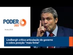 Lindbergh critica articulação do governo e cobra posição “mais firme”