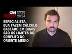 Especialista: Casa Branca está fazendo cálculo baseado em quais são os limites do conflito | WW