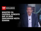 Acredito que IR será sancionado nesta semana, afirma Haddad à CNN | BASTIDORES CNN