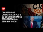 Trump mira Brasil em combate ao PCC e CV; América Latina vira foco dos EUA